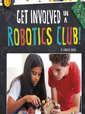 cover image of Get Involved in a Robotics Club!
